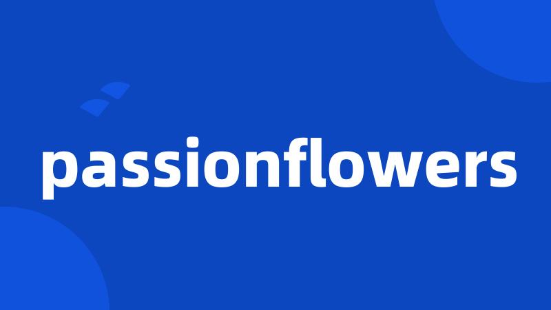 passionflowers