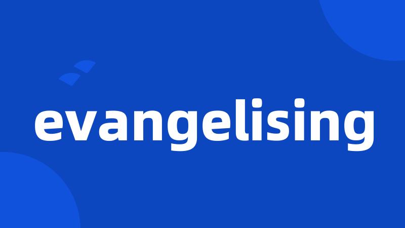 evangelising