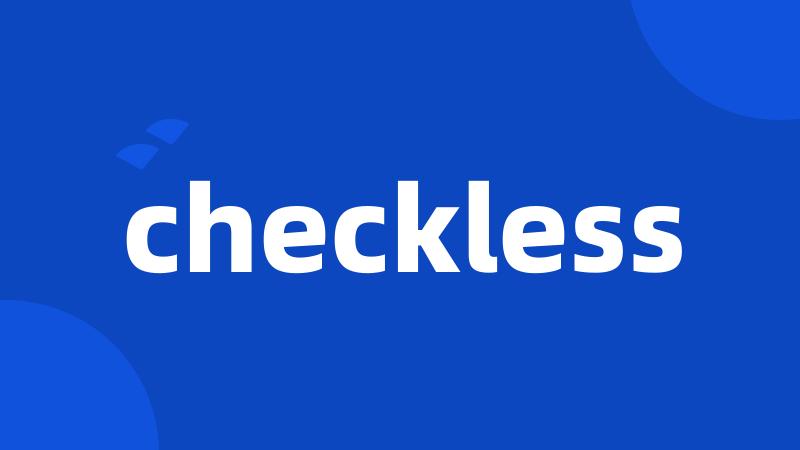 checkless