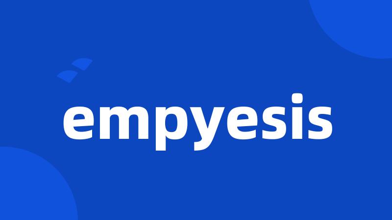 empyesis