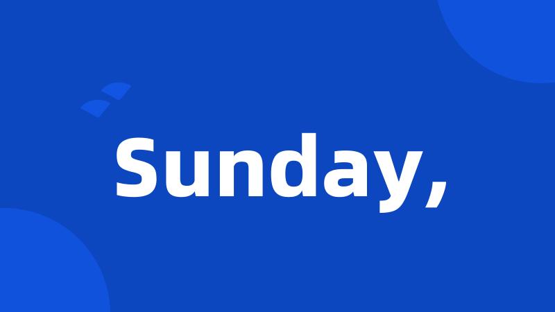 Sunday,