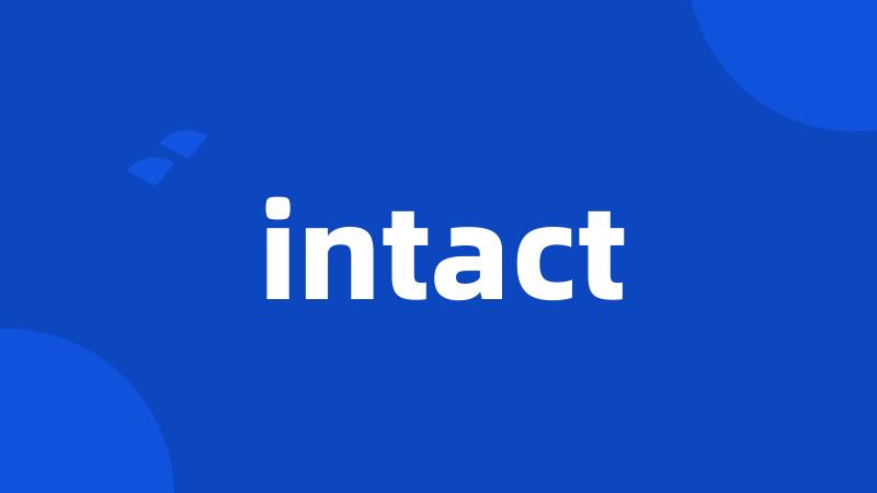 intact