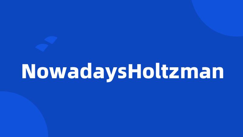 NowadaysHoltzman