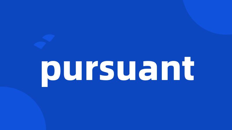 pursuant
