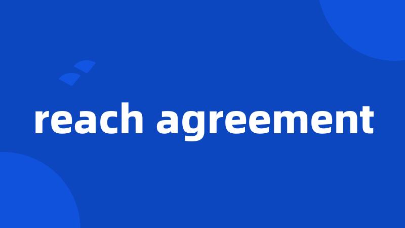 reach agreement