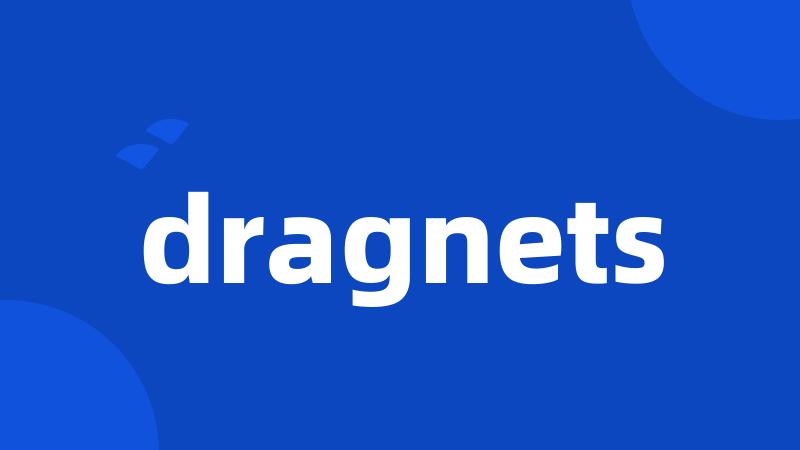dragnets