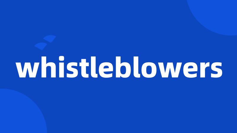 whistleblowers