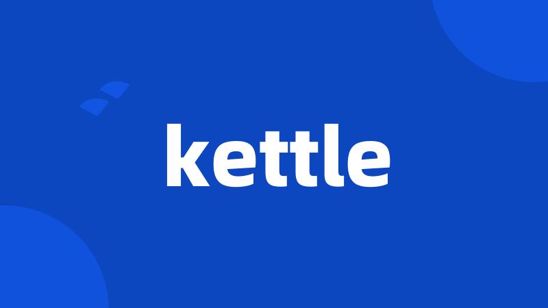 kettle