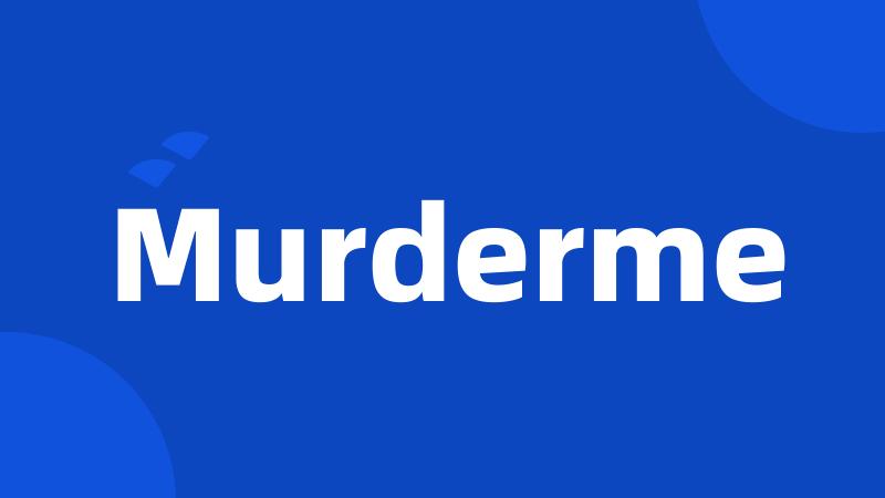 Murderme