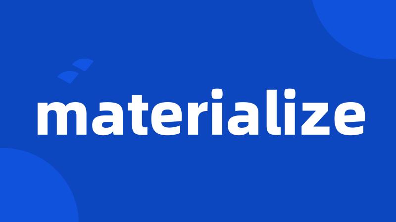 materialize