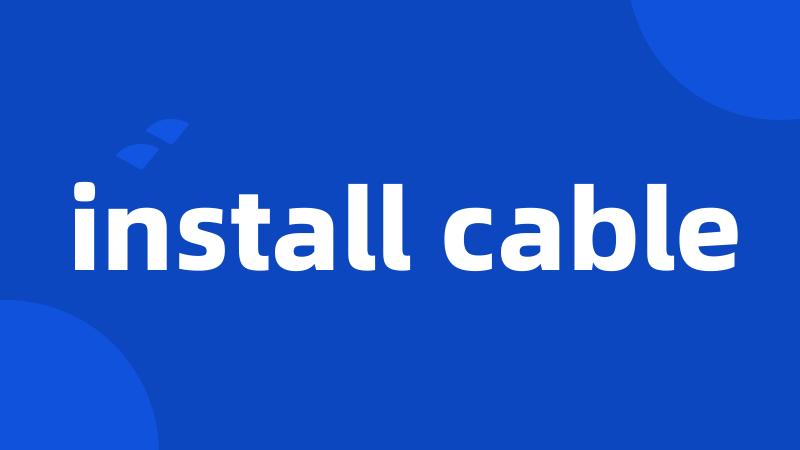 install cable