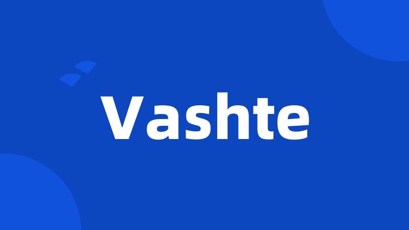 Vashte