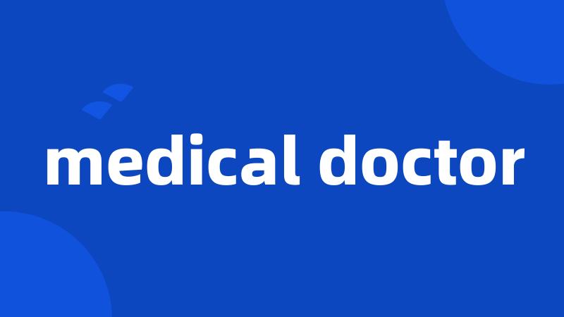 medical doctor