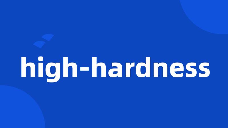 high-hardness