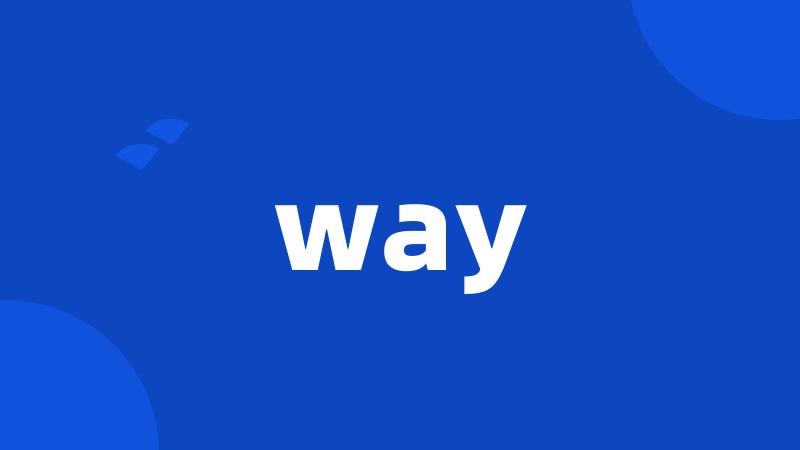 way