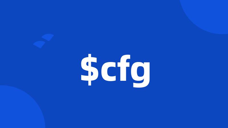 $cfg