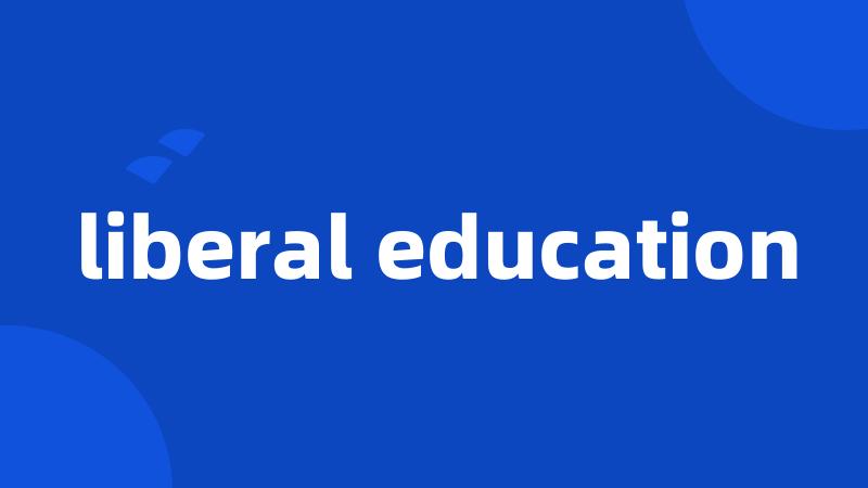 liberal education