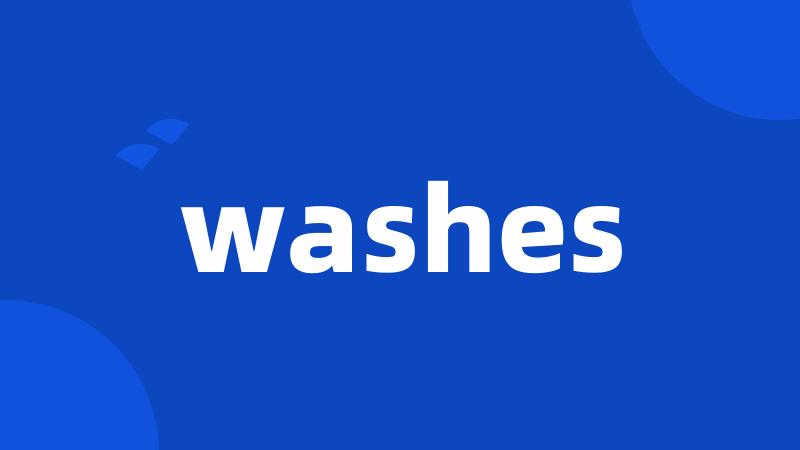 washes