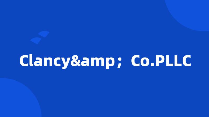 Clancy&;Co.PLLC