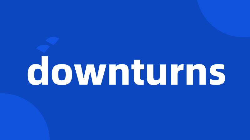 downturns