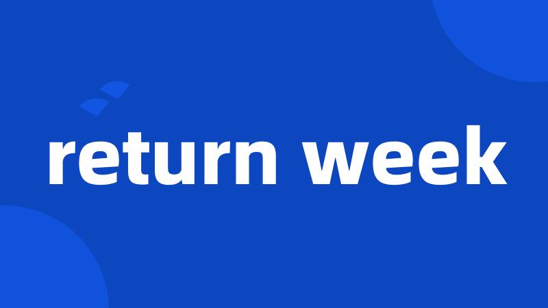 return week