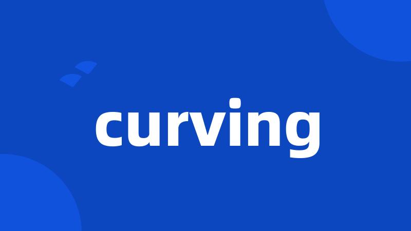 curving