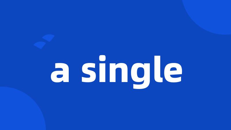 a single
