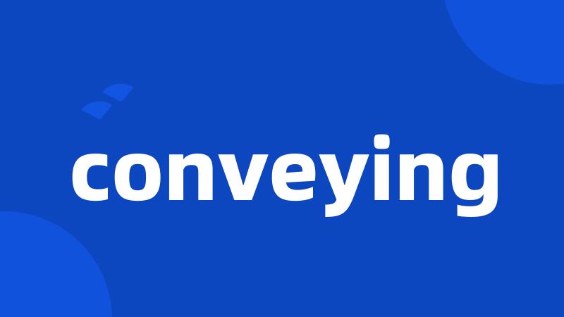 conveying