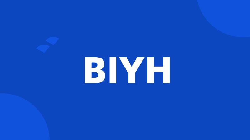 BIYH