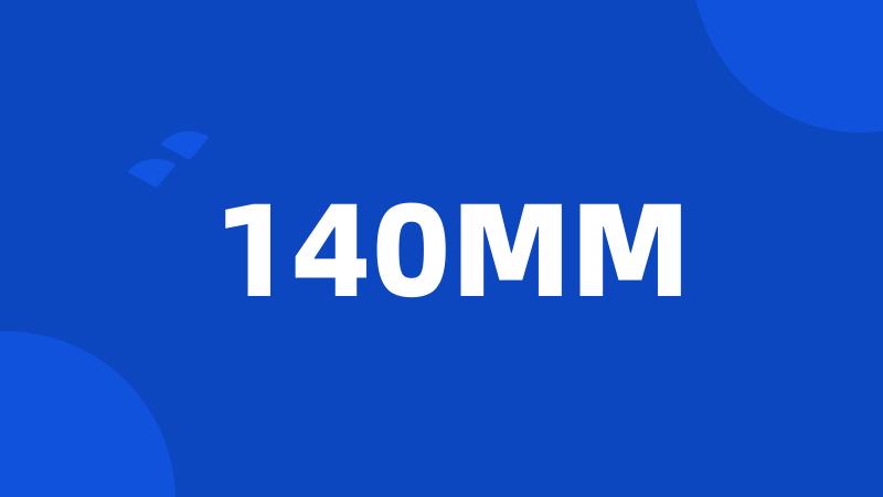 140MM