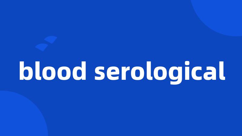 blood serological