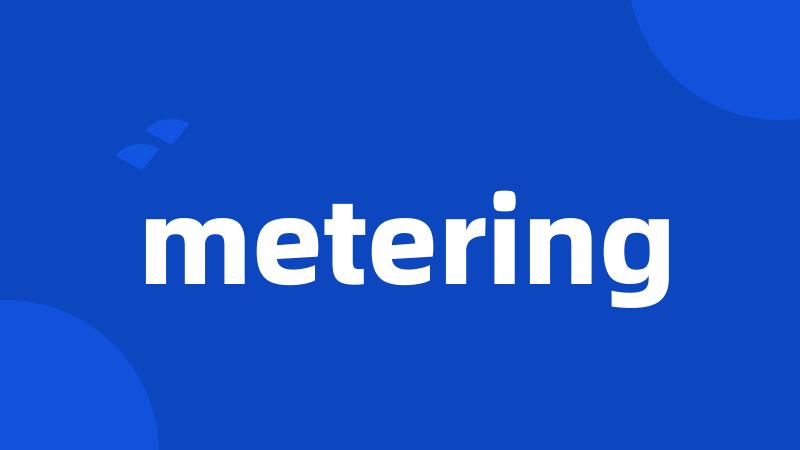 metering