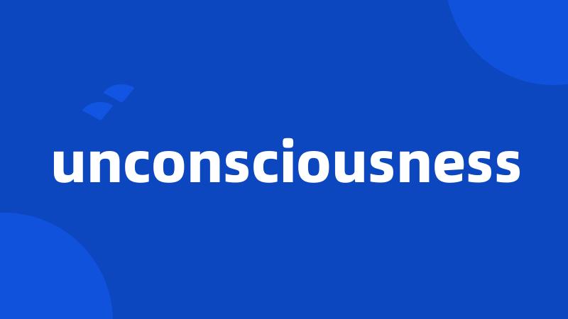 unconsciousness