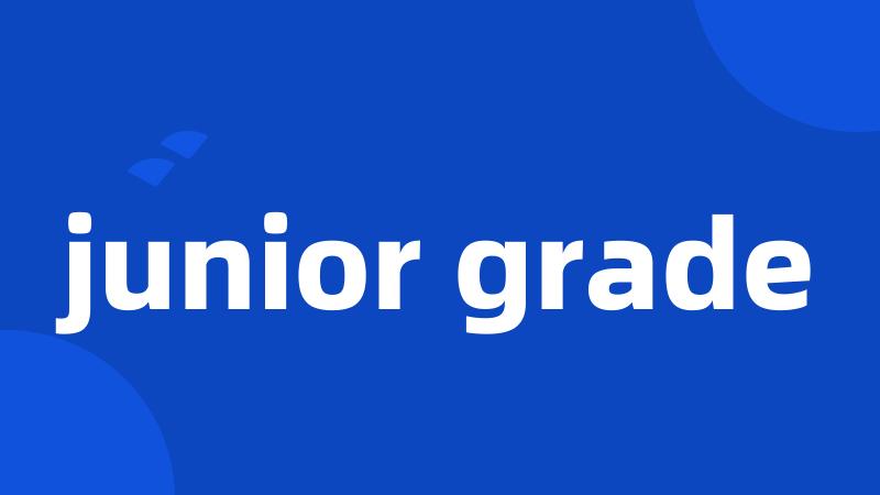 junior grade