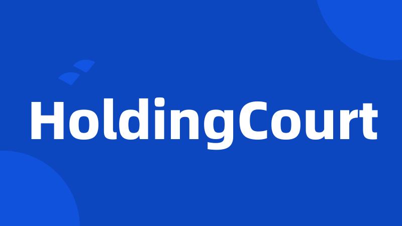 HoldingCourt