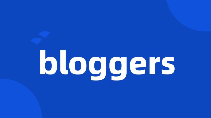bloggers