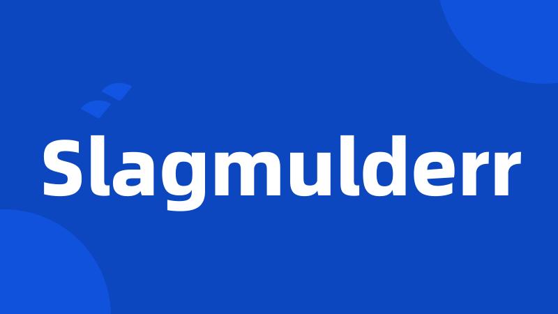 Slagmulderr