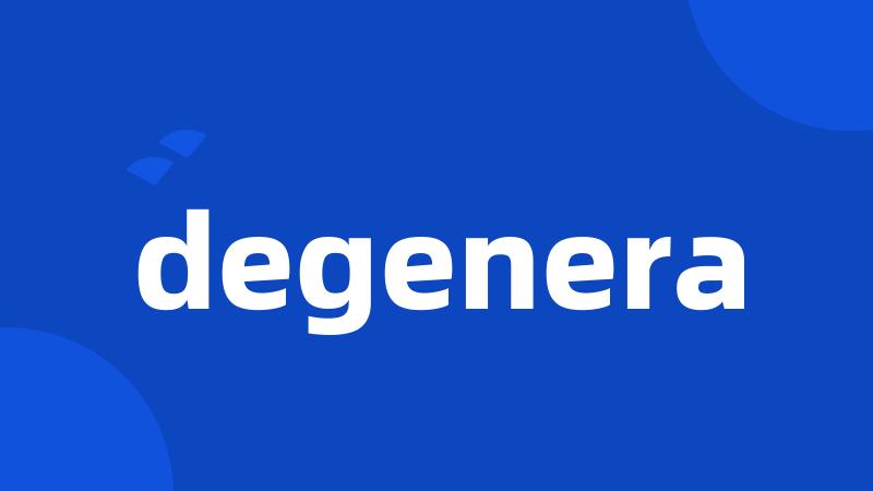 degenera