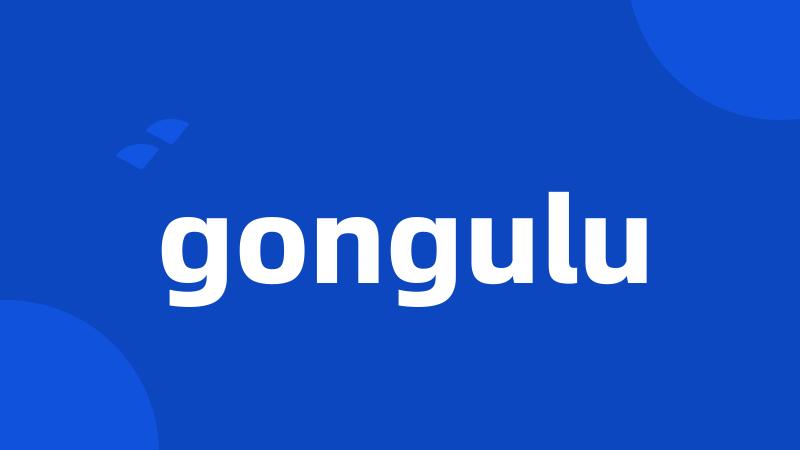 gongulu