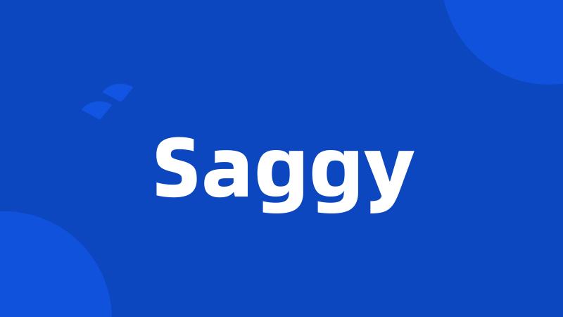Saggy