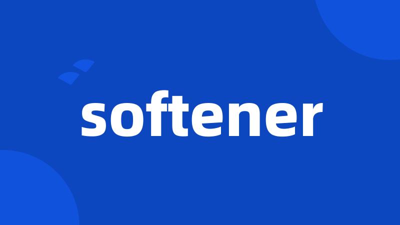 softener