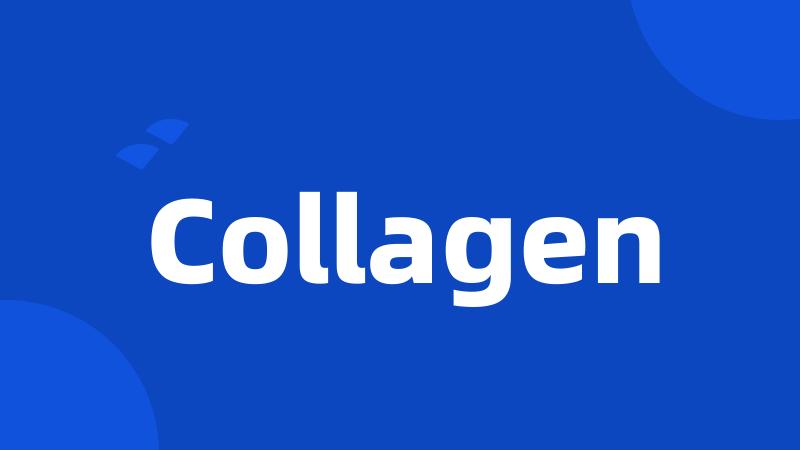 Collagen