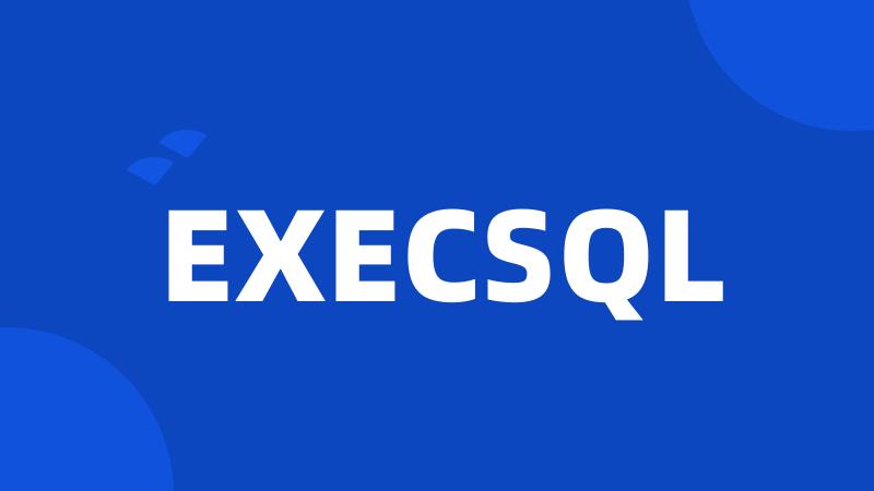 EXECSQL