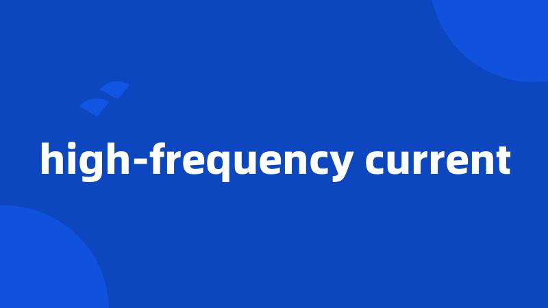 high-frequency current