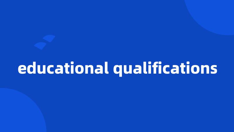 educational qualifications