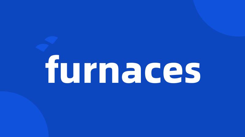 furnaces