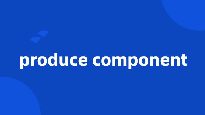 produce component