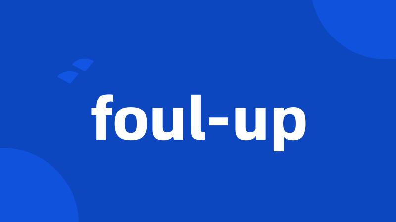 foul-up