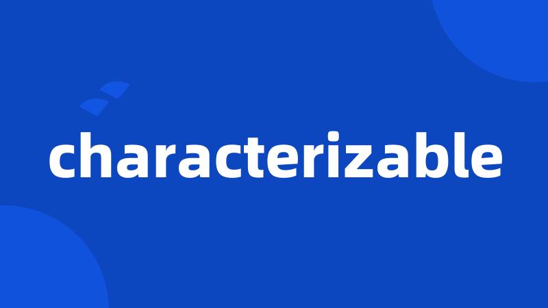 characterizable
