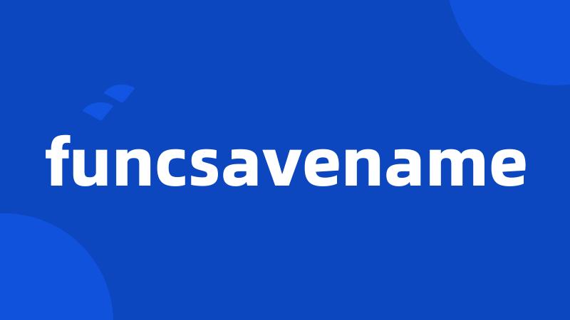 funcsavename